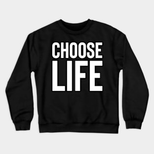 Choose Life Crewneck Sweatshirt